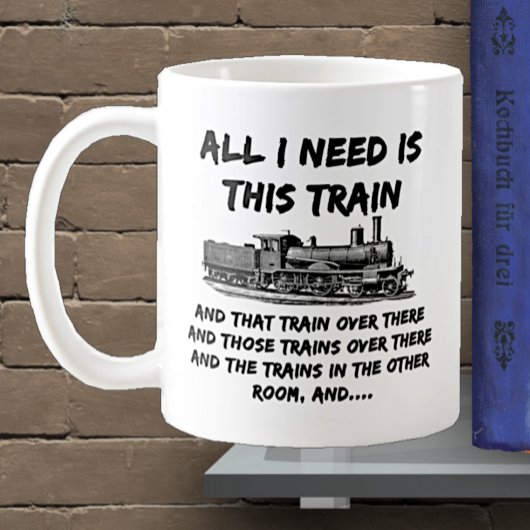Mug Tout ce dont j'ai besoin, c'est ce moteur de train