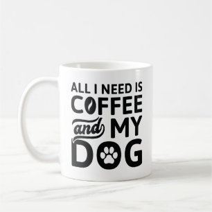 Mug Tout ce dont j'ai besoin c'est du café et de mon c