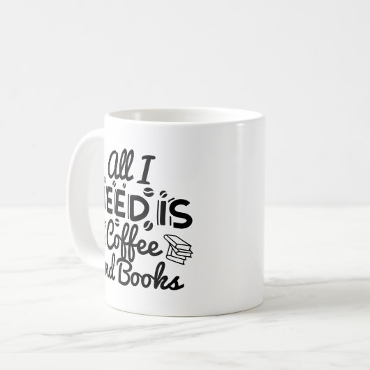 Mug Tout Ce Dont J'Ai Besoin, C'Est Du Café Et Des Liv (Devant gauche)