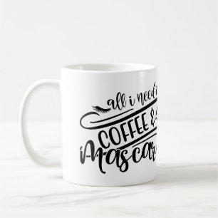 Mug Tout ce dont j'ai besoin c'est du café et Mascara 