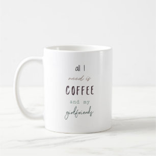 Mug Tout ce dont j'ai besoin, c'est du café et mes co