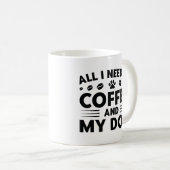 Mug Tout Ce Dont J'Ai Besoin, C'Est Du Café Et Mon Chi (Devant droit)
