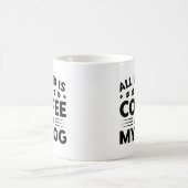 Mug Tout Ce Dont J'Ai Besoin, C'Est Du Café Et Mon Chi (Centre)