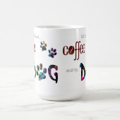 Mug Tout ce dont j'ai besoin c'est du café et mon chie (Centre)