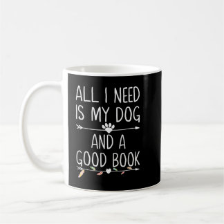 Mug Tout Ce Dont J'Ai Besoin, C'Est Mon Chien Et Un Bo