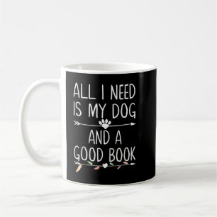 Mug Tout Ce Dont J'Ai Besoin, C'Est Mon Chien Et Un Bo