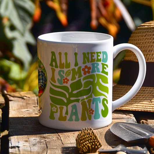 Mug Tout Ce Dont J'Ai Besoin C'Est Plus De Plantes - A