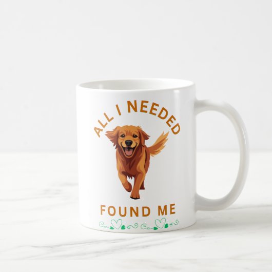 Mug Tout ce dont j'avais besoin, m'a trouvé (Droite)