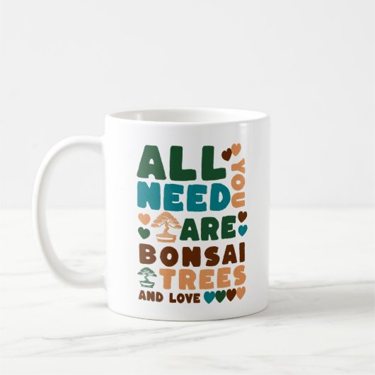 Mug Tout ce dont vous avez besoin, ce sont des bonsaïs (Gauche)