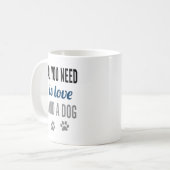 Mug Tout ce dont vous avez besoin, c'est de l'amour et (Devant gauche)