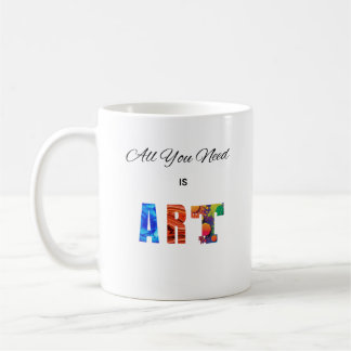 Mug "Tout ce dont vous avez besoin, c'est de l'ART"