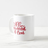 Mug Tout ce dont vous avez besoin est l'amour (Devant gauche)