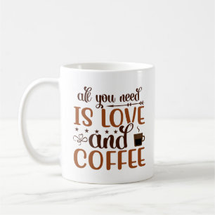 Mug Tout ce dont vous avez besoin est l'amour et café
