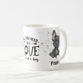 Mug Tout ce dont vous avez besoin est Love and a Dog ( (Devant droit)