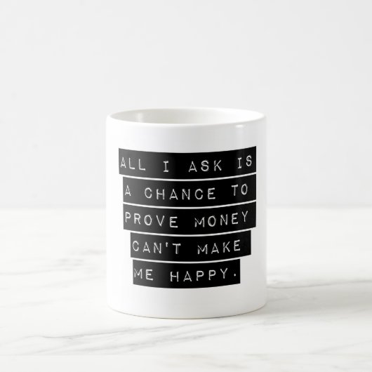 Mug Tout Ce Que Je Demande Est Une Chance (Centre)