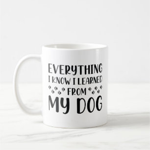 Mug Tout Ce Que Je Sais J'Ai Appris De Mon Chien