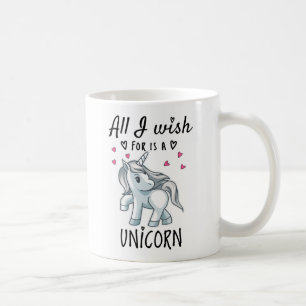 Mug Tout ce que je souhaite est une licorne