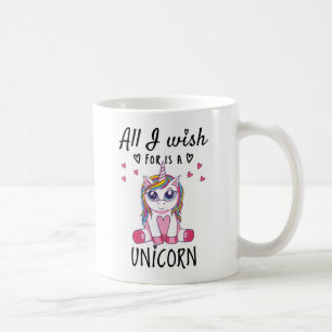 Mug Tout ce que je souhaite est une Licorne