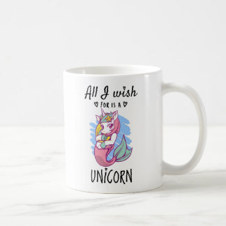 Mug Tout ce que je souhaite est une licorne