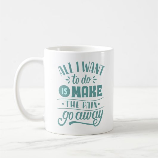 MUG TOUT CE QUE JE VEUX, C'EST FAIRE ÉCHAPPER LA DOULE (Gauche)