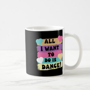 Mug Tout Ce Que Je Veux Faire Est Danse Hip hop Hiphop