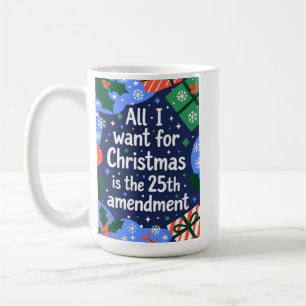 Mug Tout ce que je veux pour Noël, c'est le 25e amende