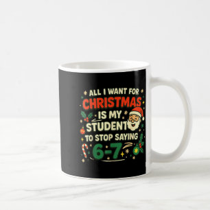 Mug Tout ce que je veux pour Noël, c'est que mes élève