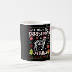Mug Tout Ce Que Je Veux Pour Noël C'Est Un Zebra Funny