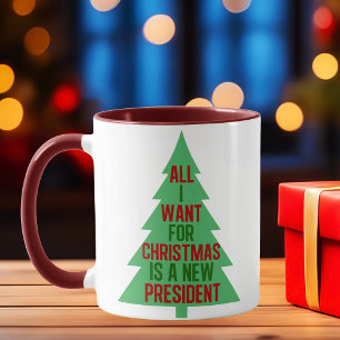Mug Tout ce que je veux pour Noël est un nouveau prési