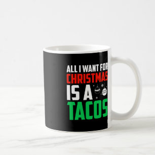 Mug Tout Ce Que Je Veux Pour Noël Est Un Tacos Xmas Fa