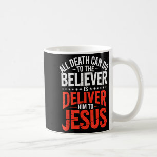 Mug Tout ce que la mort peut faire au croyant est de l