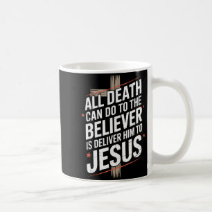 Mug Tout ce que la mort peut faire au croyant est de l
