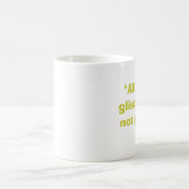 Mug Tout ce qui brille n'est pas or (Centre)