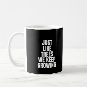 Mug Tout Comme Les Arbres, Nous Continuons À Cultiver