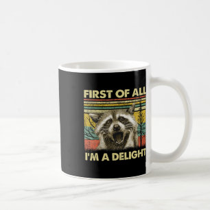 Mug Tout D'Abord I39M Un Délicieux Raccoon Sarcastique