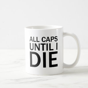 Mug TOUT EN MAJUSCULES JUSQU'À MA MORT T-Shirt Drôle d