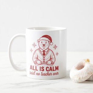 Mug Tout est calme a dit aucun professeur Noël