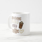 Mug Tout est meilleur après le café (Devant gauche)