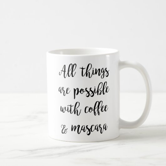 Mug Tout est possible avec du café et du mascara (Droite)