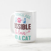MUG TOUT EST POSSIBLE AVEC L'AMOUR ET UN CHAT (Devant gauche)