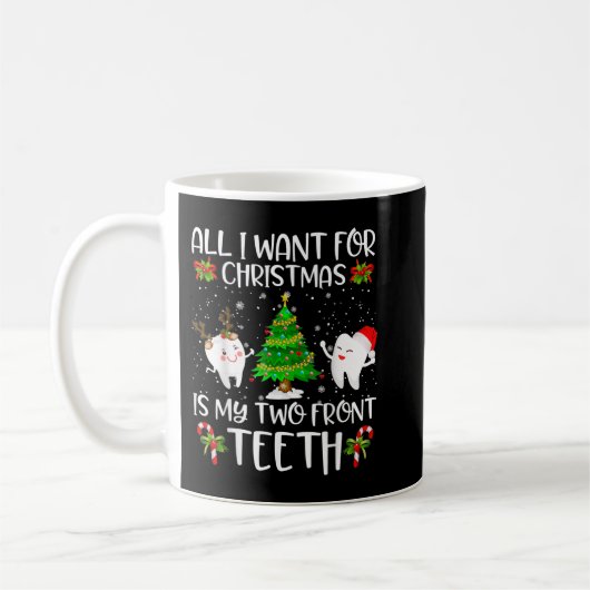 Mug Tout I want for Christmas is My Two Front Teeth Fu (Gauche)