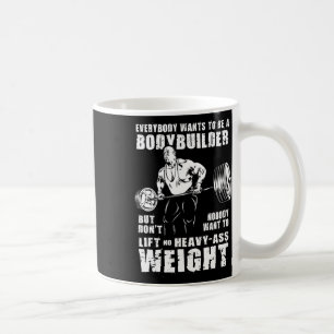 Mug Tout Le Monde Veut Être Un Bodybuilder Drôle Ronni
