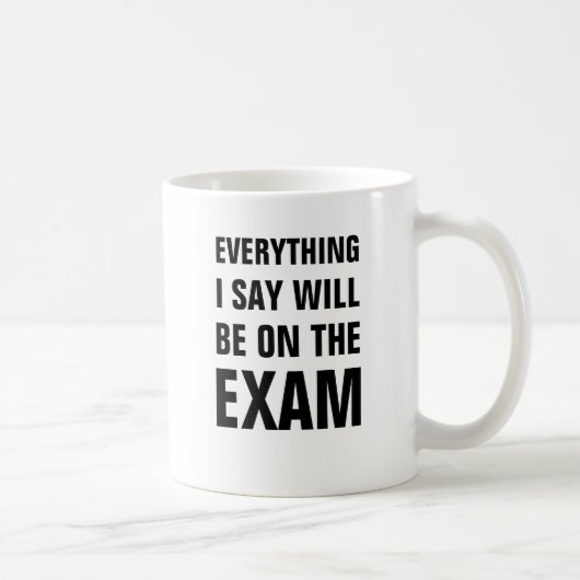 Mug Tout que je dis sera sur l'examen (Droite)