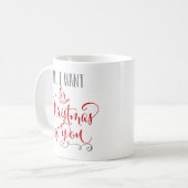 Mug Tout que je veux pour Noël est vous (Devant gauche)