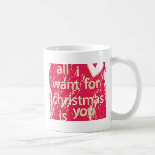 Mug Tout que je veux pour Noël est vous ! (Droite)