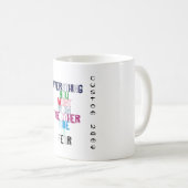 Mug Tout que vous voulez est de l'autre côté de la (Devant droit)