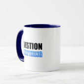 Mug Tout remettre en question (Devant gauche)