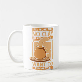Mug Tout Travail Et Pas De Poterie D'argile Roue Passi