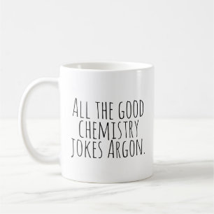 Mug Toute la bonne chimie plaisante Argon.