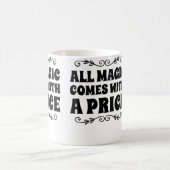 Mug Toute magie a un prix (Centre)